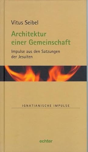 Architektur einer Gemeinschaft: Impulse aus den Satzungen der Jesuiten (Ignatianische Impulse)