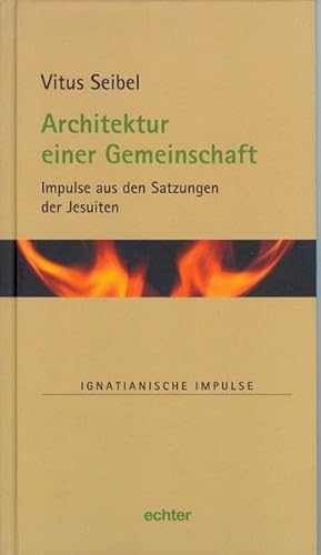 Architektur einer Gemeinschaft: Impulse aus den Satzungen der Jesuiten (Ignatianische Impulse)