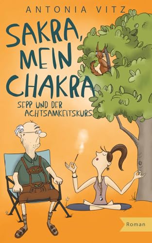 Sakra, mein Chakra: Sepp und der Achtsamkeitskurs (Franzi)