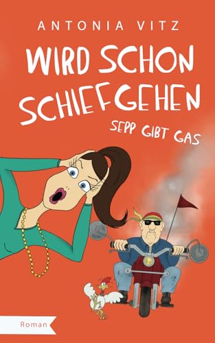 Wird schon schiefgehen: Sepp gibt Gas (Franzi) von Sista Verlag