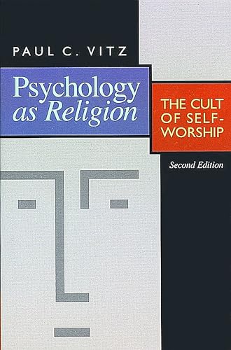Psychology as Religion: The Cult of Self-Worship von William B. Eerdmans Publishing Company