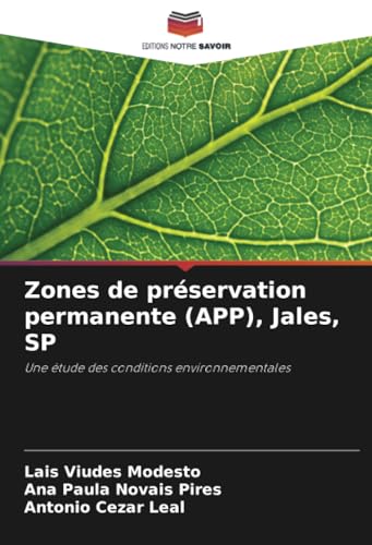 Zones de préservation permanente (APP), Jales, SP: Une étude des conditions environnementales von Editions Notre Savoir