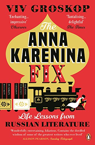 The Anna Karenina Fix: Life Lessons from Russian Literature