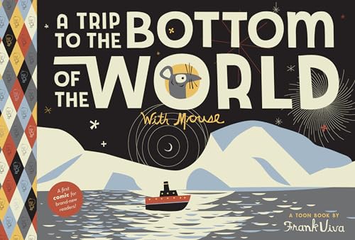 Trip to the Bottom of the World with Mouse: Toon Books Level 1