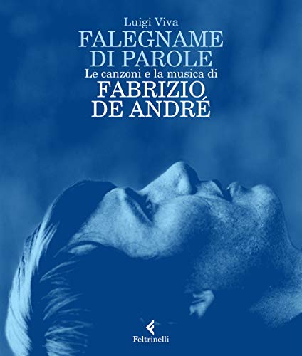 Falegname di parole. Le canzoni e la musica di Fabrizio De André (Varia) von Feltrinelli