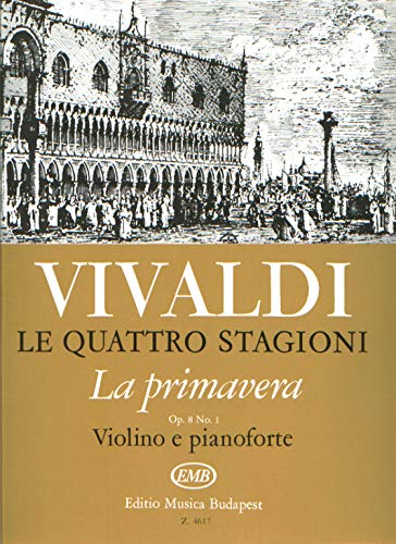 Le quattro stagioni, La primavera. Op. 8 No. 1 RV 269 (F. I. No. 22, P.V. 241)