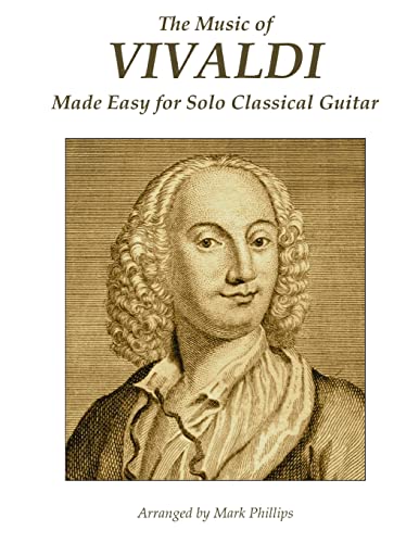 The Music of Vivaldi Made Easy for Solo Classical Guitar The Music of Vivaldi Made Easy for Solo Classical Guitar