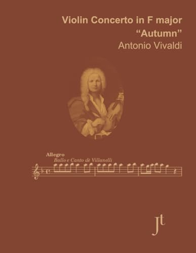 Vivaldi "Autumn" Violin Concerto in F major, RV 293: Full bound score for study, performance, and review Vivaldi "Autumn" Violin Concerto in F major, RV 293: Full bound score for study, performance, and review von Independently published