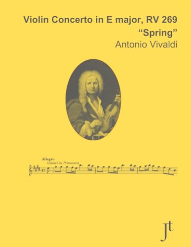 Vivaldi "Spring" Violin Concerto in E major, RV 269: Full bound score for study and review Vivaldi "Spring" Violin Concerto in E major, RV 269: Full bound score for study and review von Independently published