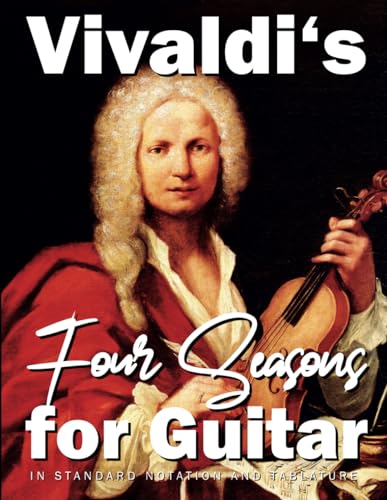 Vivaldi's Four Seasons for Guitar: In Standard Notation and Tablature von Independently published