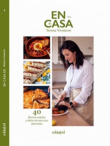 En casa de Teresa Vivancos: 40 recetas saladas y dulces de una casa murciana von COLANDCOL