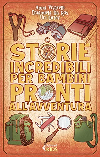 Storie incredibili per bambini pronti all'avventura (Feltrinelli kids)