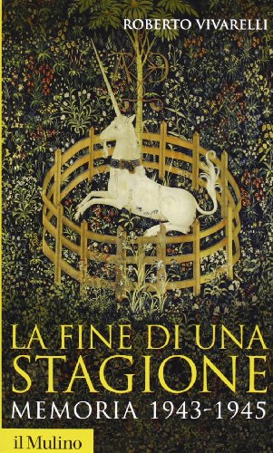 La fine di una stagione. Memoria 1943-1945 (Storica paperbacks, Band 105) von Il Mulino