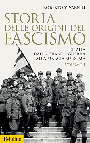 Storia delle origini del fascismo. L'Italia dalla grande guerra alla marcia su Roma (Vol. 1) (Storica paperbacks)