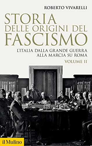 Storia delle origini del fascismo. L'Italia dalla grande guerra alla marcia su Roma (Vol. 2) (Storica paperbacks) von Il Mulino