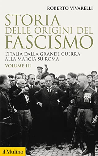 Storia delle origini del fascismo. L'Italia dalla grande guerra alla marcia su Roma (Vol. 3) (Storica paperbacks) von Il Mulino
