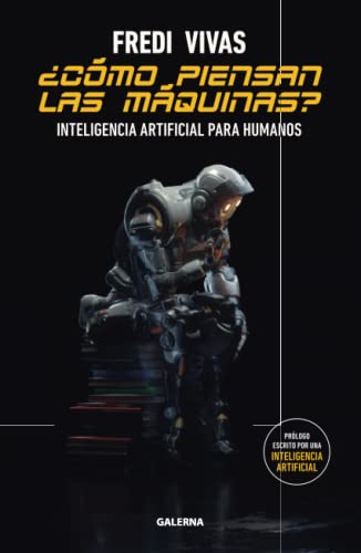 ¿Cómo piensan las máquinas?: Inteligencia artificial para humanos von Editorial Galerna