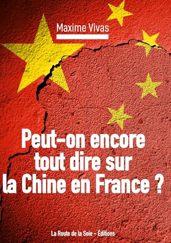 Peut-on encore tout dire sur la Chine en France ? von La Route de la Soie - Éditions