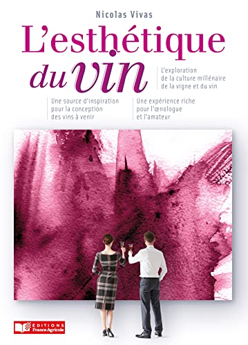 Styles et esthétique du vin: Une autre approche nologique pour mieux comprendre la dynamique du vin von FRANCE AGRICOLE
