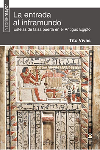 La entrada al inframundo: Estelas de falsa puerta en el Antiguo Egipto von Editorial Dilema