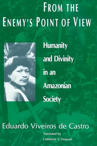 From the Enemy's Point of View: Humanity and Divinity in an Amazonian Society von University of Chicago Press
