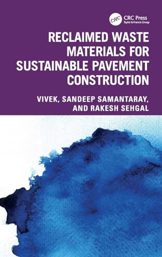 Reclaimed Waste Materials for Sustainable Pavement Construction von CRC Press