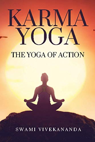 Karma Yoga: The Yoga Of Action