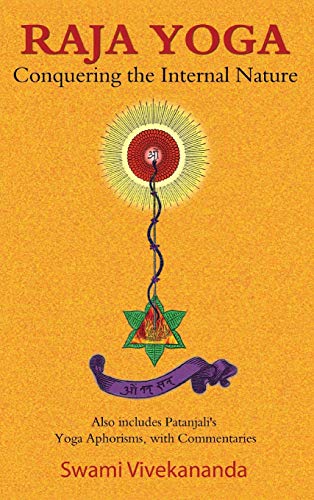 Raja Yoga: Conquering the Internal Nature Raja Yoga: Conquering the Internal Nature