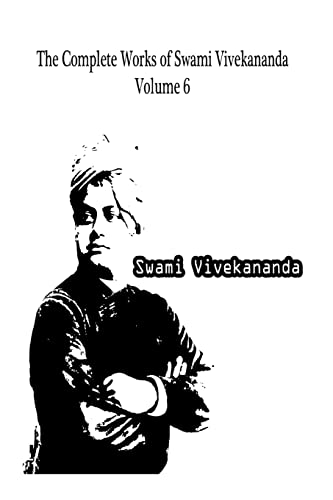 The Complete Works of Swami Vivekananda Volume 6 von Createspace Independent Publishing Platform