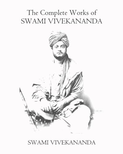 The Complete Works of Swami Vivekananda: (complete, volume 1 to 9 of 9) von Independently published