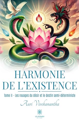 Harmonie de l’existence - Tome II - Les rouages du désir et le destin semi-déterministe von LE LYS BLEU EDITIONS SAS