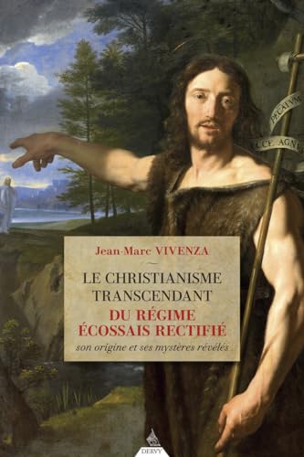 Le christianisme transcendant du Rite Écossais Rectifié - Son origine et ses mystères révélés von DERVY