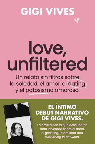 Love, unfiltered: Un retrato sin filtros sobre la soledad, el amor, el dating y el patosismo amoroso (Novela) von Roca Editorial