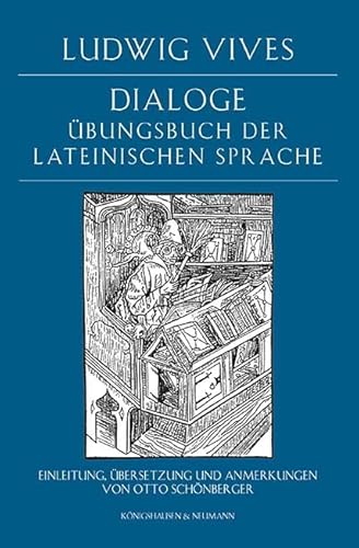 Dialoge: Übungsbuch der Lateinischen Sprache Einleitung, Übersetzung und Anmerkungen von Otto Schönberger von Königshausen & Neumann