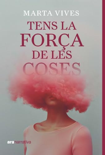 Tens la força de les coses (Ara Narrativa) von Ara Llibres