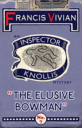 The Elusive Bowman: An Inspector Knollis Mystery (The Inspector Knollis Mysteries, Band 7) von Dean Street Press