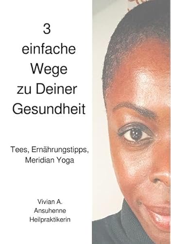 3 einfache Wege zu Deiner Gesundheit: Tees, Ernährungstipps und Meridian Yoga