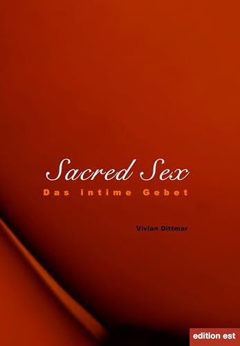 Sacred Sex: Das intime Gebet von VCS Dittmar