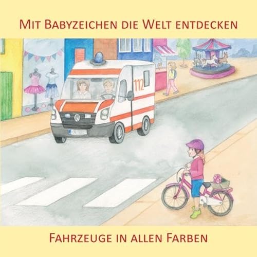 Mit Babyzeichen die Welt entdecken: Fahrzeuge in allen Farben