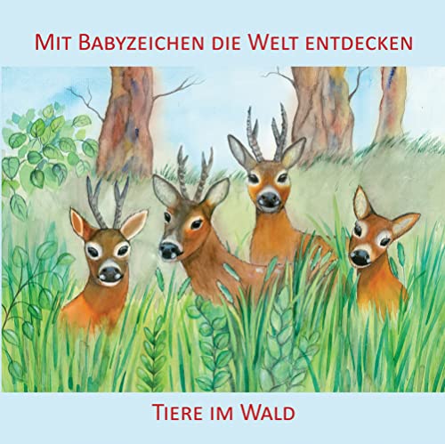 Mit Babyzeichen die Welt entdecken: Tiere im Wald: Ab 9 Monaten