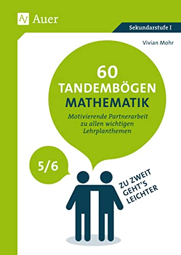 60 Tandembögen Mathematik in den Klassen 5 und 6: Zu zweit gehts leichter - motivierende Partnerarbeit zu allen wichtigen Lehrplanthemen