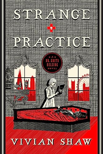 Strange Practice: A Dr Greta Helsing Novel