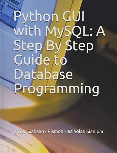 Python GUI with MySQL: A Step By Step Guide to Database Programming von Independently published