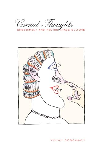 Carnal Thoughts: Embodiment and Moving Image Culture von University of California Press