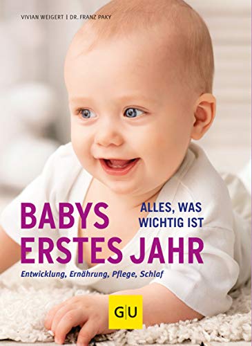 Babys erstes Jahr: Alles, was wichtig ist (GU Baby) von Gräfe und Unzer