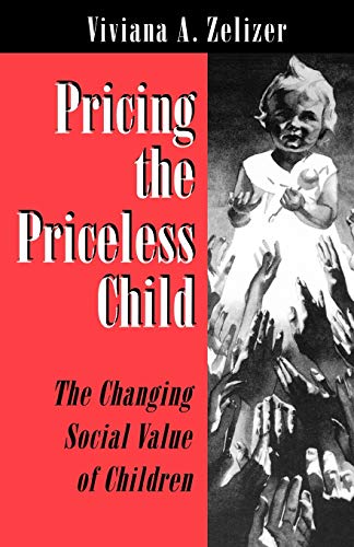 Pricing the Priceless Child: The Changing Social Value of Children von Princeton University Press