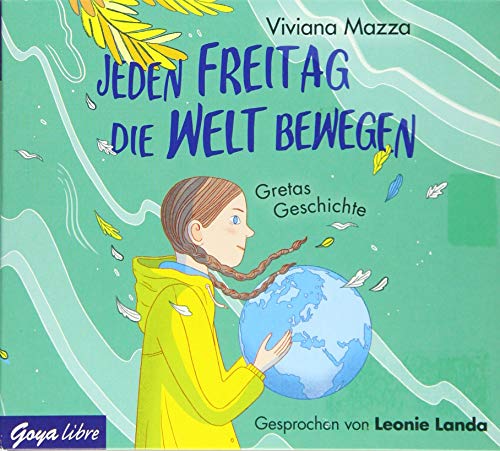 Jeden Freitag die Welt bewegen. Gretas Geschichte: CD Standard Audio Format, Lesung