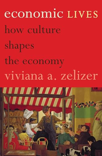 Economic Lives: How Culture Shapes the Economy von Princeton University Press