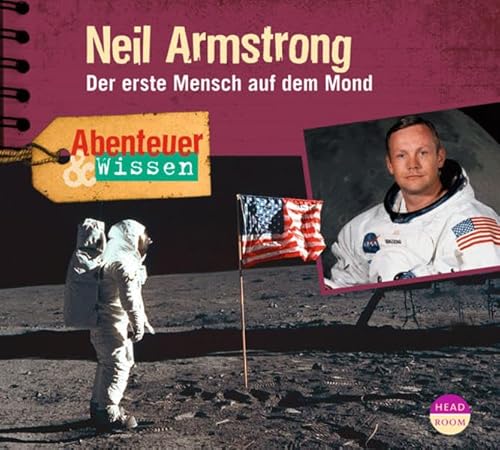 Abenteuer & Wissen: Neil Armstrong: Der erste Mensch auf dem Mond von Headroom Sound Production