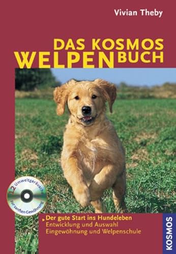 Das Kosmos-Welpenbuch: Der gute Start ins Hundeleben. Entwicklung und Auswahl Eingewöhnung und Welpenschule